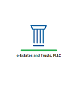 e-Estates and Trusts, PLLC | Revolutionizing Wills, Trusts and Estates with You in Mind.